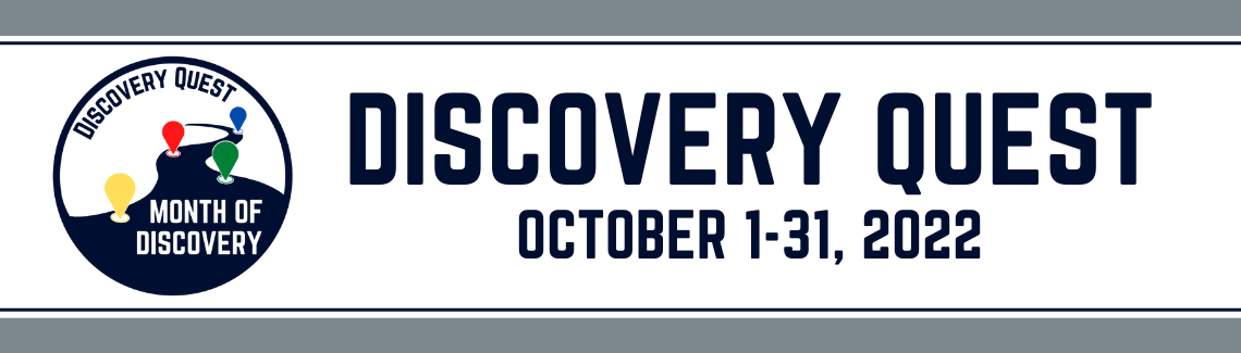 Yellow, red, green, and blue map pins follow a winding path in a circular logo that reads, Discovery Quest: Month of Discovery. Text reads, Discovery Quest, October 1-31, 2022.