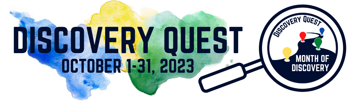 Over blue, yellow, and green watercolor shapes, text reads, Discovery Quest, October 1-31, 2023. Yellow, red, green, and blue map pins follow a winding path in a circular logo that reads, Discovery Quest: Month of Discovery.